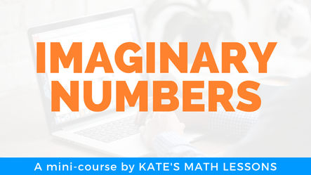 Imaginary Numbers course. Learn to work with square roots of negative numbers.