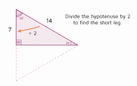 Divide the hypotenuse by 2 to find the short leg of a 30-60-90 triangle.