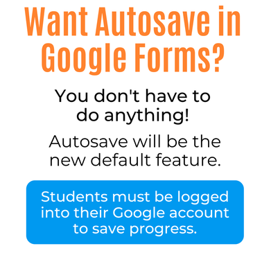 Autosave Feature in Google Forms