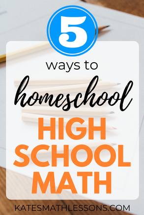 How to Homeschool High School Math - best resources and programs for homeschooling upper-level math