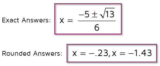 How to write exact answer to quadratic equation using the quadratic formula.