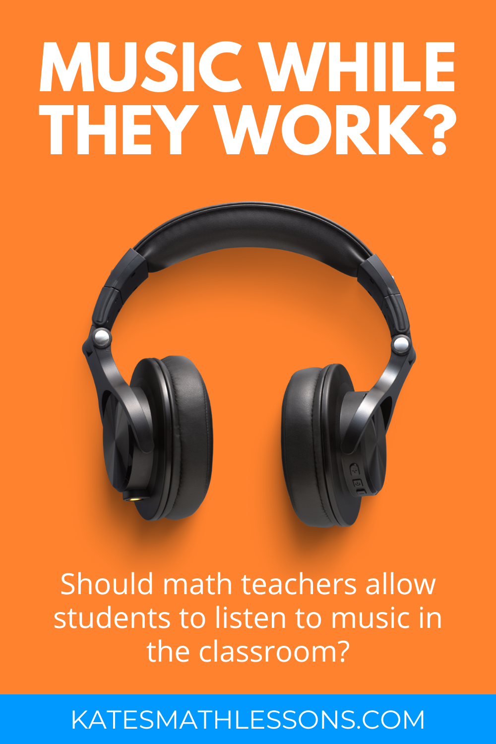 Should math teachers allow students to listen to music in the classroom?