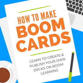 How to Make and Sell Boom Cards - a course for sellers