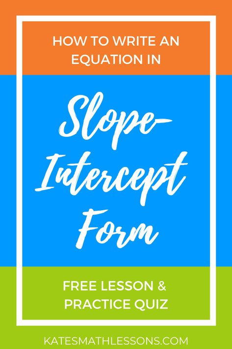 How to write an equation in slope-intercept form: a free algebra lesson with examples and a practice quiz.