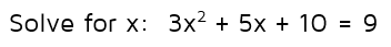 Use the quadratic formula to solve a quadratic equation.